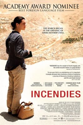 Incendies - Un voyage poignant à travers la mémoire et le destin!