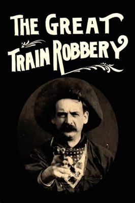 The Great Train Robbery : un récit palpitant d'action et d'aventure sur fond de far-west !